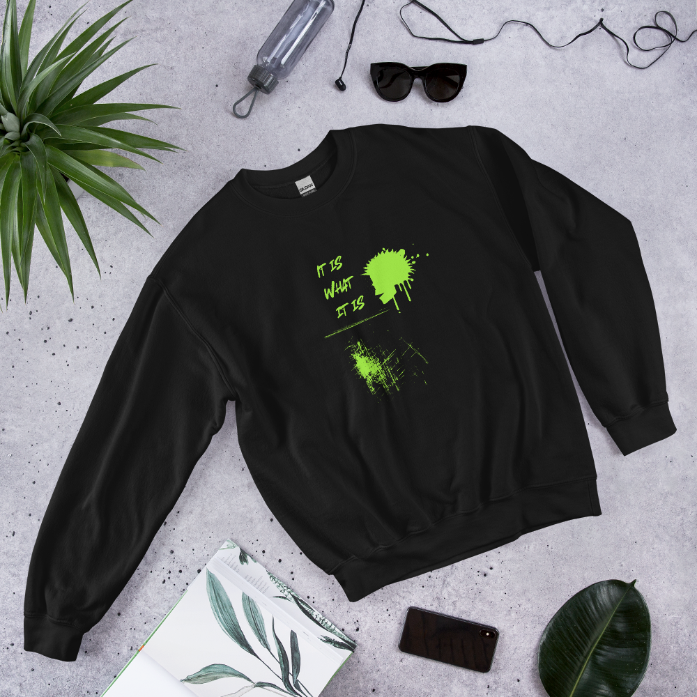 It is what it is Unisex Sweatshirt